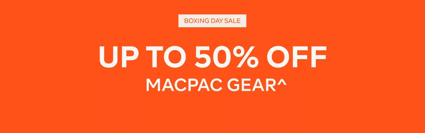 Macpac catalogue | Up To 50% Off | 2025-12-24T00:00:00.000Z - 2026-01-07T00:00:00.000Z