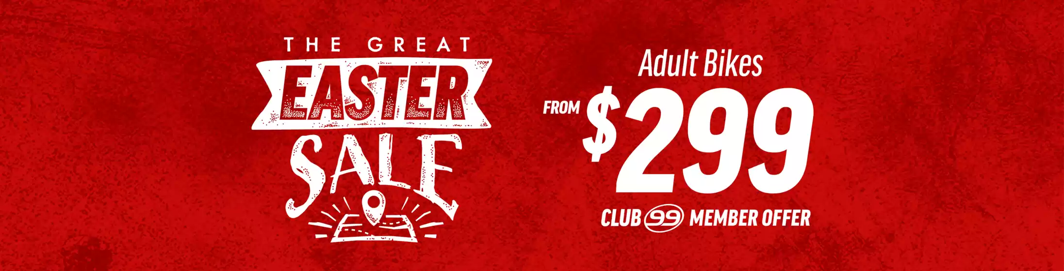 99 Bikes catalogue | The Great Easter Sale | 2026-03-26T00:00:00.000Z - 2026-04-09T00:00:00.000Z