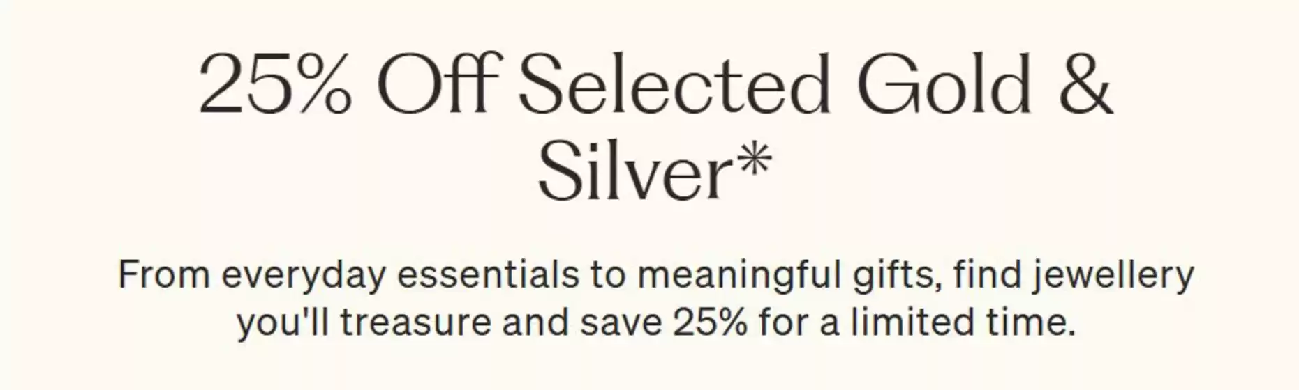 Michael Hill catalogue | 25% Off Selected Gold & Silver | 2026-07-17T00:00:00.000Z - 2026-07-23T00:00:00.000Z