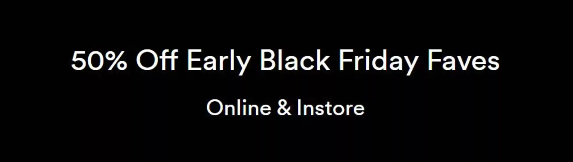 Typo catalogue | 50% Off Early Black Faves | 2025-11-18T00:00:00.000Z - 2025-12-02T00:00:00.000Z